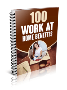 100 Work At Home Benefits
